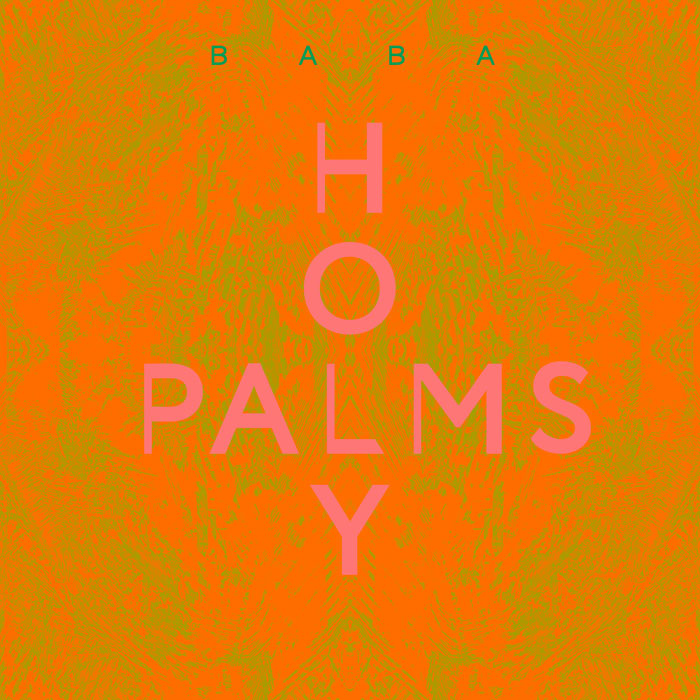 Holy Palms: BABA (EP 2014)